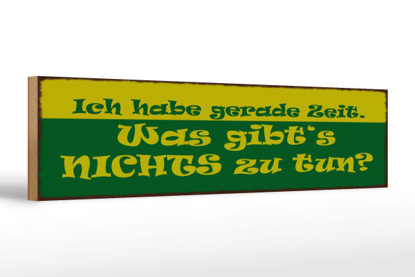 Holzschild Spruch 46x10cm Habe gerade Zeit nichts zu tun Dekoration