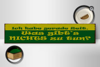 Holzschild Spruch 46x10cm Habe gerade Zeit nichts zu tun Dekoration