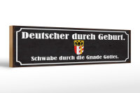 Holzschild Spruch 46x10cm Deutscher durch Geburt Schwabe...