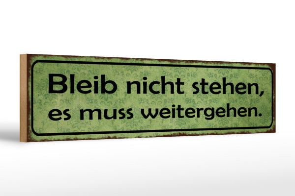 Holzschild Spruch 46x10cm Bleib nicht stehen weitergehen Dekoration