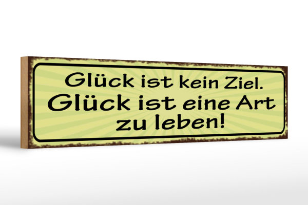 Holzschild Spruch 46x10cm Glück kein Ziel ist Art zu leben Dekoration