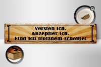 Holzschild Spruch 46x10cm Versteh ich trotzdem Scheiße Dekoration