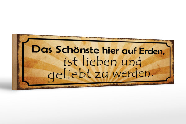 Holzschild Spruch 46x10cm Schönste lieben geliebt werden Dekoration