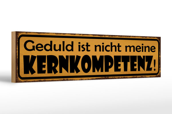 Holzschild Spruch 46x10cm Geduld nicht meine Kernkompetenz Dekoration