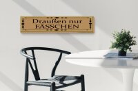 Holzschild Hinweis 46x10cm draußen nur Fässchen Dekoration