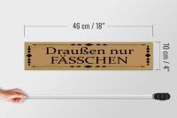 Holzschild Hinweis 46x10cm draußen nur Fässchen Dekoration