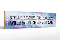 Holzschild Spruch 46x10cm stell dir 3 Fragen will ich das Dekoration