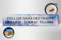 Holzschild Spruch 46x10cm stell dir 3 Fragen will ich das Dekoration