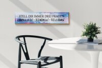 Holzschild Spruch 46x10cm stell dir 3 Fragen will ich das Dekoration
