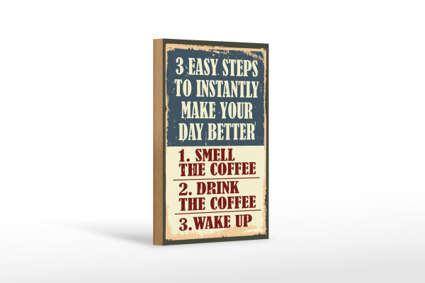 Holzschild Retro 12x18cm 3 easy steps day better Coffee