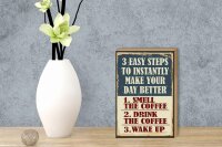 Holzschild Retro 12x18cm 3 easy steps day better Coffee