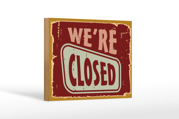 Holzschild Retro 18x12cm We´re closed