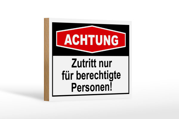 Holzschild Hinweis 18x12cm Achtung Zutritt nur berechtigte