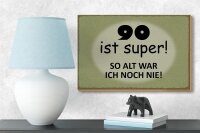 Holzschild Spruch 18x12cm 90 ist super so alt ich noch nie
