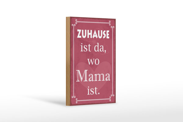 Holzschild Spruch 12x18cm Zuhause ist da wo Mama ist