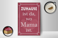 Holzschild Spruch 12x18cm Zuhause ist da wo Mama ist