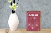 Holzschild Spruch 12x18cm Zuhause ist da wo Mama ist