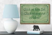 Holzschild Spruch 18x12cm Glück ist kein Ziel Art zu leben