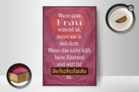 Holzschild Spruch 12x18cm wenn Frau wütend wirf Schokolade