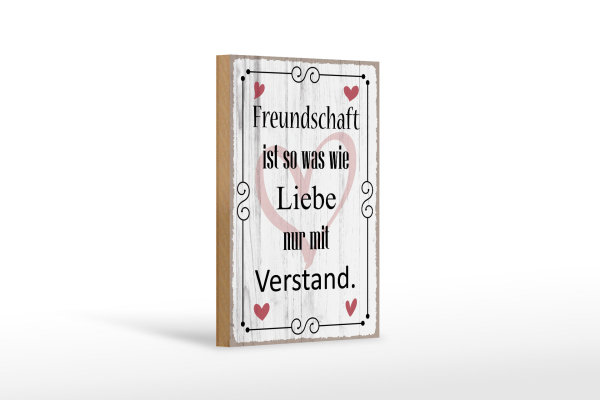 Holzschild Spruch 12x18cm Freundschaft ist so wie Liebe