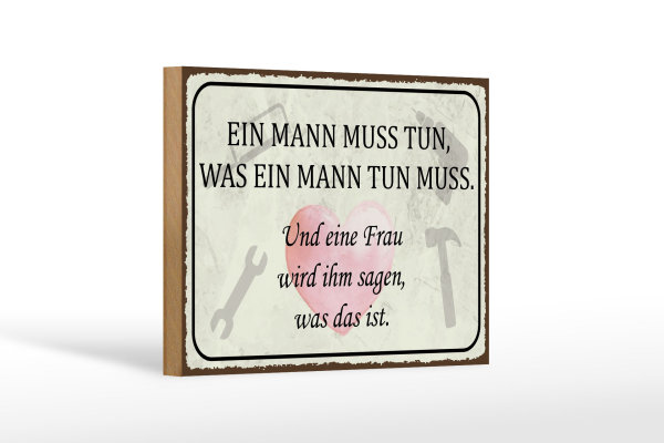 Holzschild Spruch 18x12cm Mann muss tun Frau wird sagen