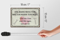 Holzschild Spruch 18x12cm Mann muss tun Frau wird sagen