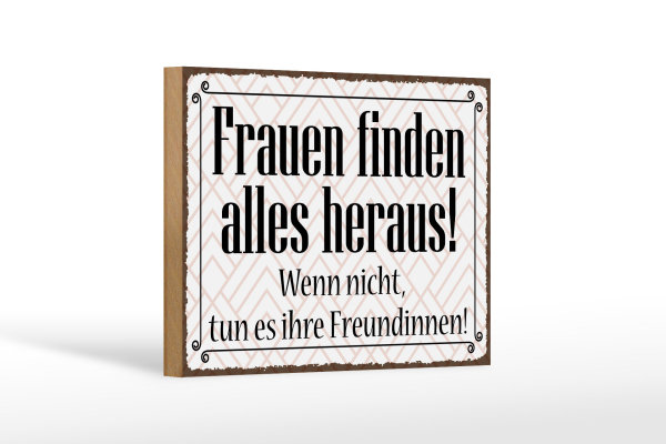 Holzschild Spruch 18x12cm Frauen finden alles heraus
