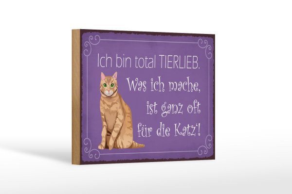 Holzschild Spruch 18x12cm bin total tierlieb oft für Katze