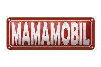 Blechschild Hinweis 27x10 cm Mamamobil rotes Deko Schild