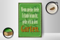 Holzschild Spruch 12x18cm Seele braucht Urlaub gehe Garten