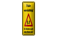 Blechschild Hinweis 27x10 cm Fahr Vorsichtig Es...