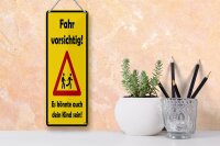 Blechschild Hinweis 27x10 cm Fahr Vorsichtig Es könnte dein Kind sein Schild