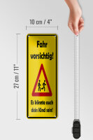 Blechschild Hinweis 27x10 cm Fahr Vorsichtig Es könnte dein Kind sein Schild