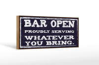 Holzschild Hinweis 27x10 cm Bar open whatever you bring...