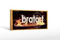 Holzschild Spruch 27x10 cm Bratort Grill Feuer Deko Schild