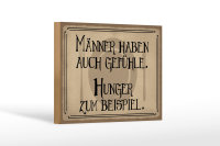 Holzschild Spruch 18x12cm Männer haben auch Gefühle Hunger