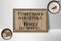 Holzschild Spruch 18x12cm Männer haben auch Gefühle Hunger