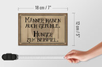 Holzschild Spruch 18x12cm Männer haben auch Gefühle Hunger