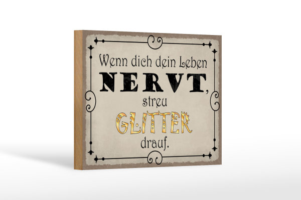 Holzschild Spruch 18x12cm wenn Leben nervt streu Glitter