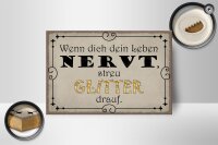Holzschild Spruch 18x12cm wenn Leben nervt streu Glitter