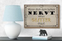 Holzschild Spruch 18x12cm wenn Leben nervt streu Glitter