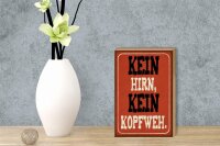 Holzschild Spruch 12x18cm kein Hirn kein Kopfweh
