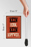 Holzschild Spruch 12x18cm kein Hirn kein Kopfweh