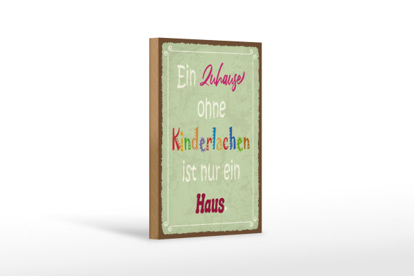 Holzschild Spruch 12x18cm Zuhause ohne Kinderlachen nur