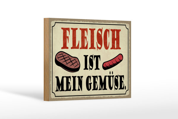 Holzschild Spruch 18x12cm Fleisch ist mein Gemüse Grill