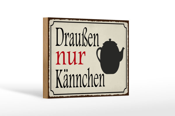 Holzschild Spruch 18x12cm draußen nur Kännchen Kaffee