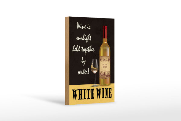 Holzschild Spruch 12x18cm White Wine is sunlight held