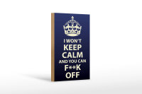 Holzschild Spruch 12x18cm i won`t Keep Calm and you F**K