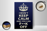 Holzschild Spruch 12x18cm i won`t Keep Calm and you F**K