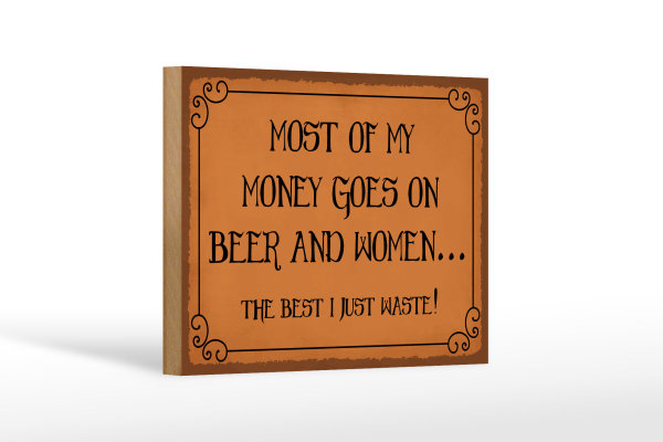 Holzschild Spruch 18x12cm most of my money Beer and women